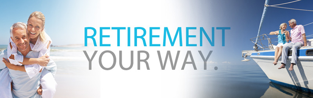 Retirement your way.